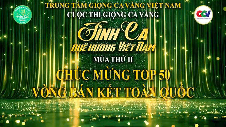 Top 50 vòng Bán kết Giọng ca vàng Tình ca quê hương Việt Nam mùa II chính thức lộ diện